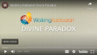 Walking Kabbalah – Divine Paradox Video