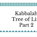 Tree of Life Kabbalah – Part 2